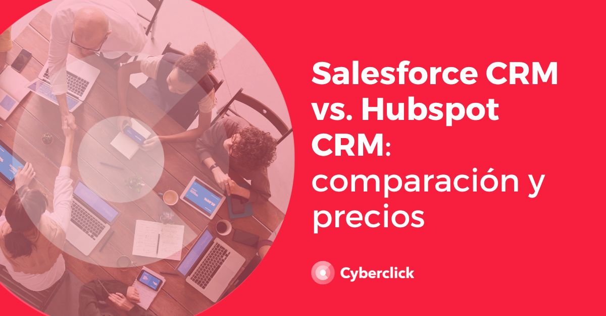 Salesforce CRM vs HubSpot CRM comparación y precios